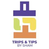 Trips & Tips By Sham
